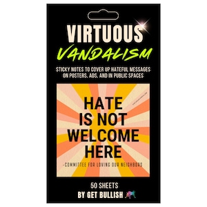 May include: A package of "Virtuous Vandalism" sticky notes. The black package features the text "Virtuous Vandalism" in white and neon green. The sticky notes are designed to cover up hateful messages. The package includes 50 sheets.