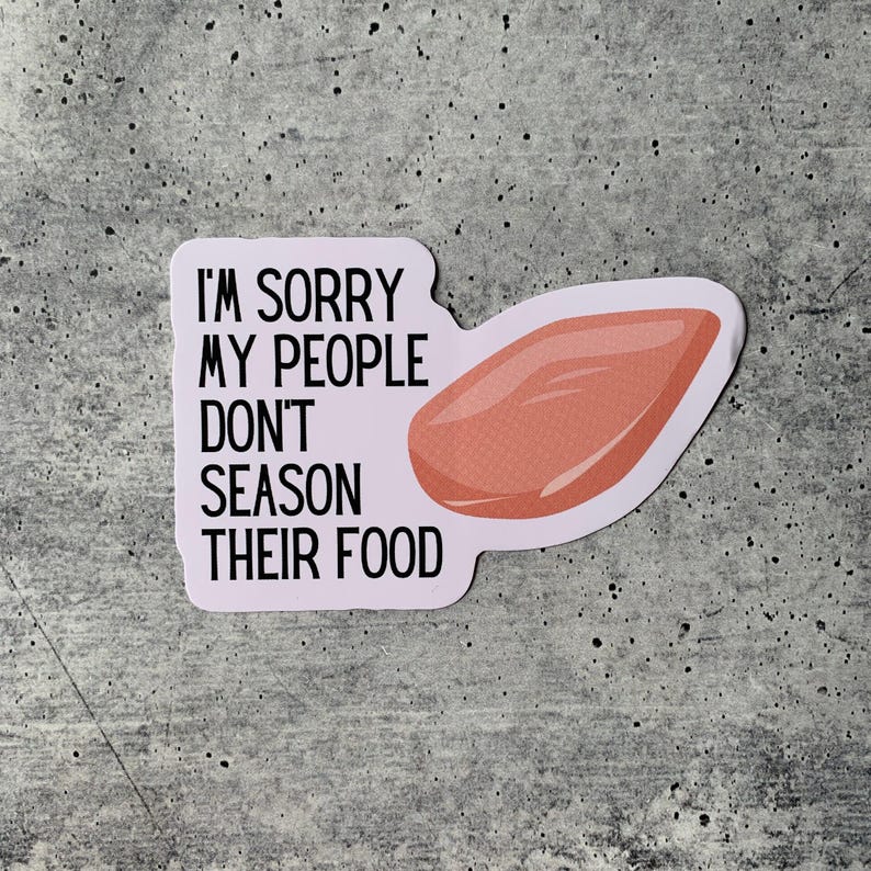 I'm Sorry My People Don't Season Their Food Die Cut Vinyl Sticker | Weatherproof glossy phone case bike water bottle laptop notebook decals image 4