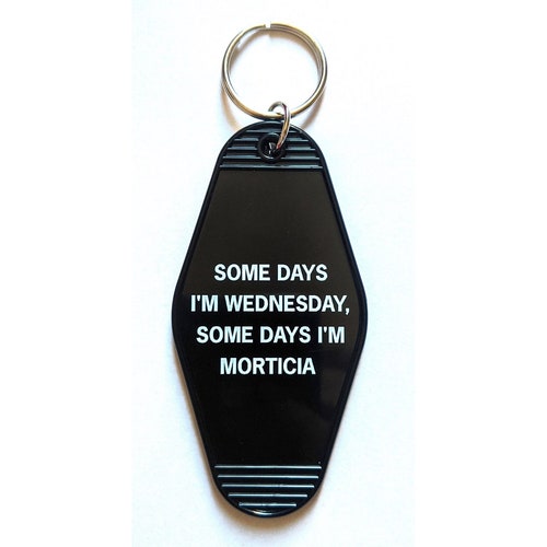 Some Days I'm Wednesday Some Days I'm Morticia Motel Style Keychain | Addams Family Goth Funny Quote Key Tag