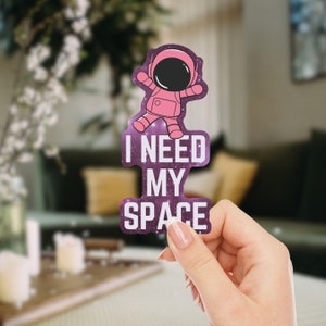 Eu preciso meu astronauta do espaço adesivos de <br> Entrega Rápida? Decalque cortado em vinil, autocuidado, amor, à prova d'água, laptop, computador, garrafa de água, decalque