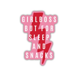 Girl Boss But For Sleep and Snacks Glossy Die Cut Vinyl Sticker Feminist Weatherproof car bumper bike water bottle decals co-worker