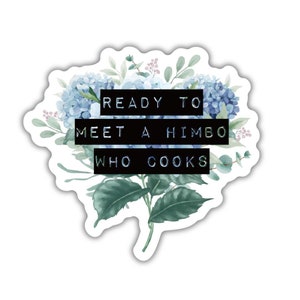 Ready To Meet a Himbo Who Cooks | Floral Vinyl Die Cut Sticker Waterproof Laptop Computer Water Bottle Decal