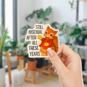 Still Bisexual After All These Years Vinyl Sticker Waterproof Laptop Computer Water Bottle Decal