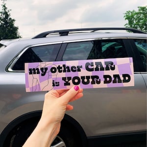 My Other Car is Your Dad Bumper Sticker 11 x 3 Cute Girly Funny Retro Gen Z Car Decal Joke Quote Sticker Aesthetic 70s 80s Feminist Gift