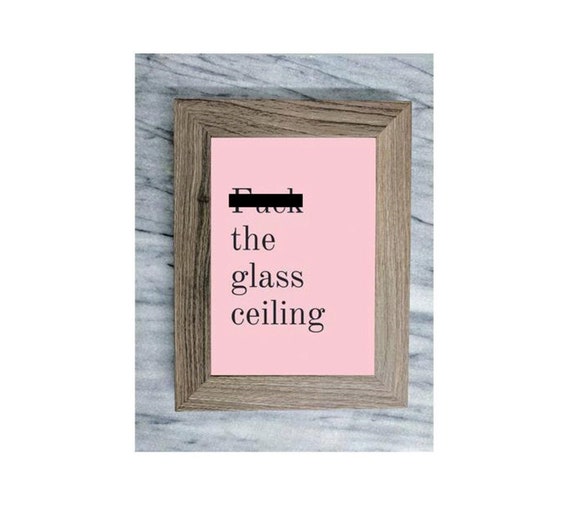 Fck The Glass Ceiling Framed Wall Art Feminism Feminist Boss Etsy