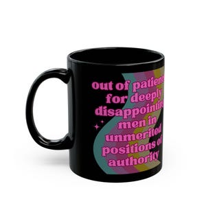 Feminist Mug Out of Patience for Deeply Disappointing Men Black Funny Coffee Cup Gift for Her Sarcastic Feminism GetBullish BPA Free Ceramic afbeelding 3