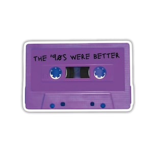 The 90&#39;s Were Better Glossy Die Cut Vinyl Sticker weatherproof water bottle laptop decal cassette tape old school music icon retro vibe