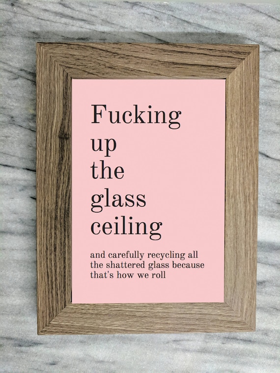 F Cking Up The Glass Ceiling And Recycling Framed Quote Wall Art Feminist Feminism Boss Lady Environmentalism