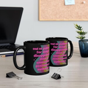 Feminist Mug Out of Patience for Deeply Disappointing Men Black Funny Coffee Cup Gift for Her Sarcastic Feminism GetBullish BPA Free Ceramic afbeelding 5