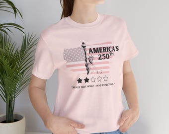 America's 250th Really Not What I Was Expecting Jersey Short Sleeve Tee | Feminist Political Humor Shirt [Sizes XS-5XL]