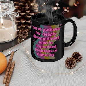 Feminist Mug Out of Patience for Deeply Disappointing Men Black Funny Coffee Cup Gift for Her Sarcastic Feminism GetBullish BPA Free Ceramic afbeelding 1