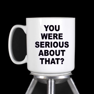 You Were Serious About That? - My Cousin Vinny Fandom Thermal Printed Large White Ceramic Coffee Mug - Handmade by TheGlassyLass