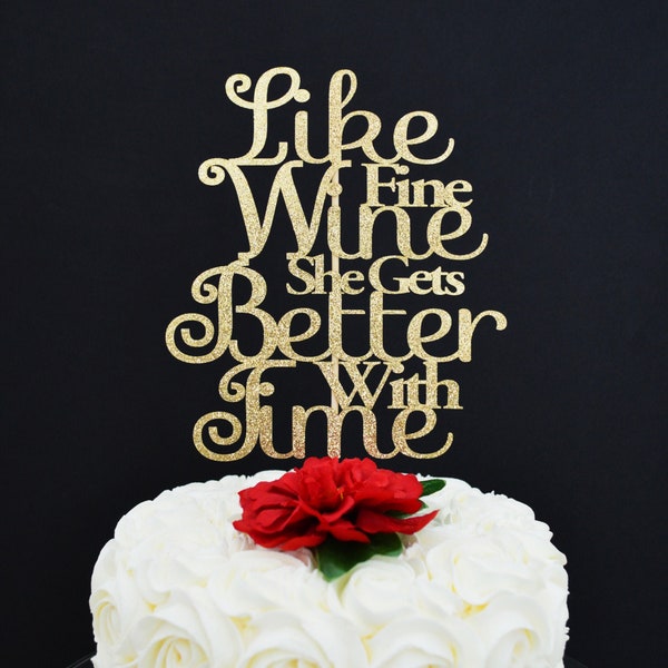 Like Fine Wine She Gets Better With Time Glitter Cake Topper - Milestone Birthday Cake Topper for Her - Wine Theme Birthday Party