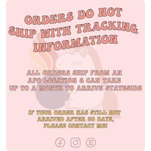 Op de afbeelding: Een roze afbeelding met de tekst "ORDERS DO NOT SHIP WITH TRACKING INFORMATION." Hieronder een eenhoornillustratie en meer tekst: "ALL ORDERS SHIP FROM AN APO LOCATION & CAN TAKE UP TO A MONTH TO ARRIVE STATESIDE."