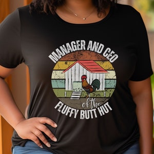 Manager and CEO of the Fluffy Butt Hut, Mothers Day T-Shirt, Chicken Lover Gift, Farmer Tee, Funny Chicken Owner TShirt,  Farm Birthday Tee