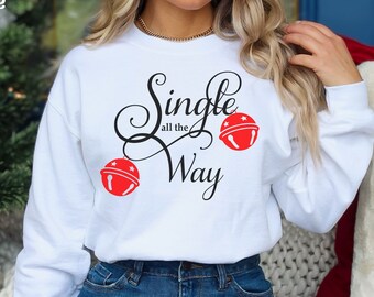 Camiseta Yep Still Single, sudadera Single All The Way, sudadera de manga larga navideña divertida y linda, sudadera Jingle All The Way, Jingle Bells
