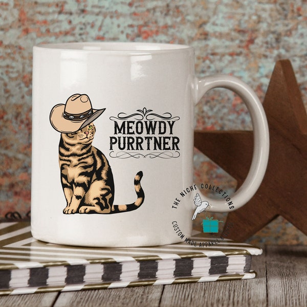 Meowdy Cat Mug, Meowdy Purrtner Mug, Cat Meme Cup, Howdy Partner, Cat Cowboy Mugs, Kitty Cowboy, Cat Lover Gift, 11 - 15 oz, Funny Cat Gift