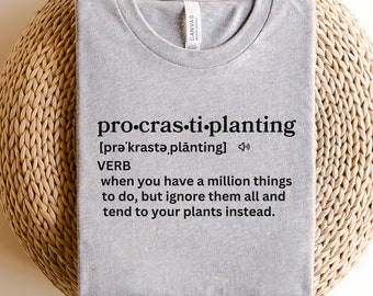 Procrastiplanting T-Shirt, Crazy Plant Lady T, Plant Lovers Shirt, Master Gardener TShirt, Planting Tee, Funny Gardening T Shirt,Green Thumb