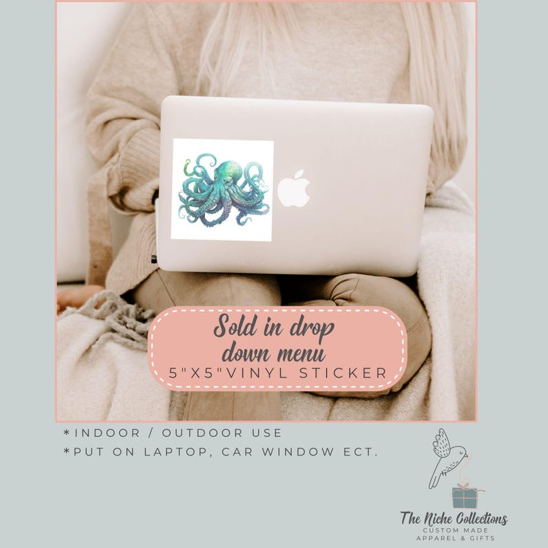 May include: A 5" x 5" vinyl sticker featuring a watercolour illustration of a green and blue octopus. The sticker is shown on a laptop computer. The text "Sold in drop down menu" and "5" x 5" vinyl sticker" is also included in the image.