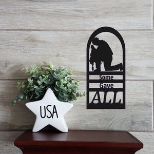 Metal Steel Wall Art Sign, Some Gave all Military Memorial Custom Personalized Decor