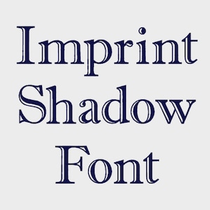 May include: Imprint Shadow Font text in a dark blue color.