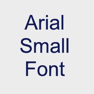 May include: Arial font in navy blue, with the words "Arial Small Font" stacked on top of each other.