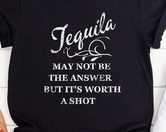 Tequilla is misschien niet het antwoordshirt | Maar het is het proberen waard | Grappig drink-T-shirt | Weekendhumor Top | Unisex medium katoenen T-shirt