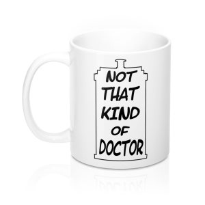 Doctor Who - Not that Kind of Doctor 11oz Mug