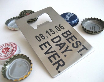 Engraved Bottle Opener - Best Day Ever - Stainless Steel Opener - Credit Card Bottle Opener