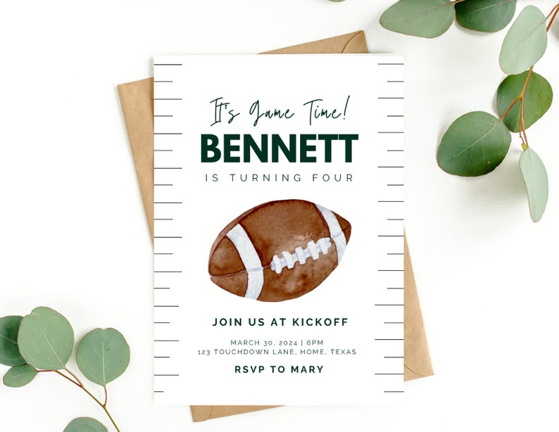 May include: A white invitation with black and green text. It says "It's Game Time! Bennett is turning four. Join us at kickoff. March 30, 2024 6PM. 123 Touchdown Lane, Home, Texas. RSVP to Mary." There is a watercolor illustration of a brown and white football.