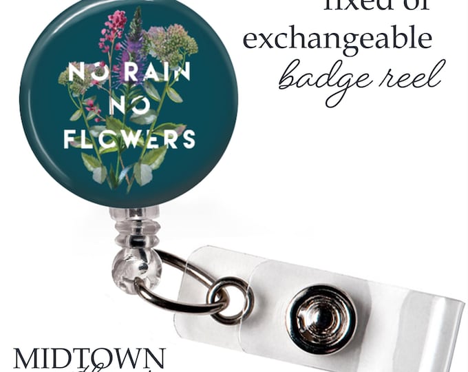 No Rain No Flowers Badge Reel or Exchangeable Topper