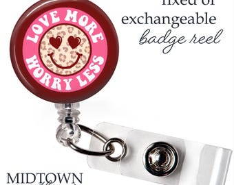 Love More Worry Less Badge Reel or Exchangeable Topper