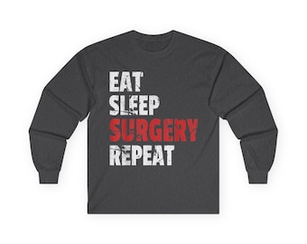 Unisex Long Sleeve Tee - Eat Sleep Surgery Repeat, Perfect for Medical Professionals, Gift for Surgeons, Clinical Attire, Holiday Apparel