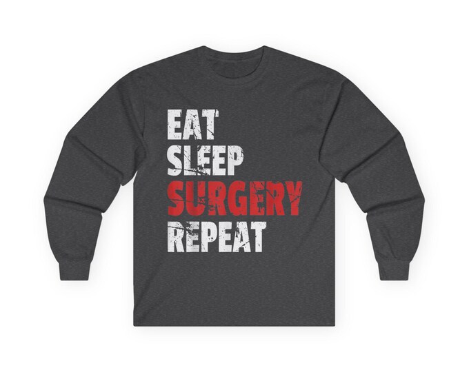 Eat Sleep Surgery Repeat Long Sleeve Tee - Gift for Medical Professionals