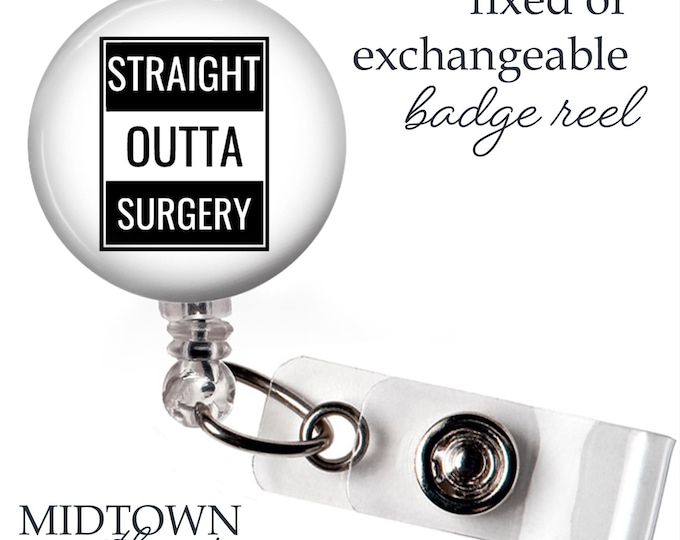 Straight Outta Surgery Badge Reel or Exchangeable Topper
