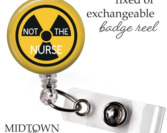 Not the Nurse Badge Reel or Exchangeable Topper