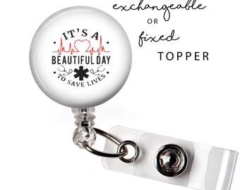 MED - A Beautiful Day to Save Lives Badge Reel or Exchangeable Button