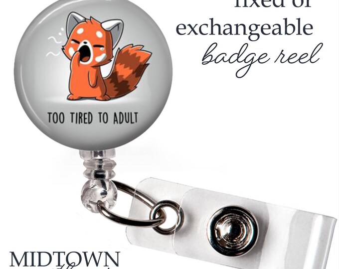 Too Tired to Adult Badge Reel or Exchangeable Topper