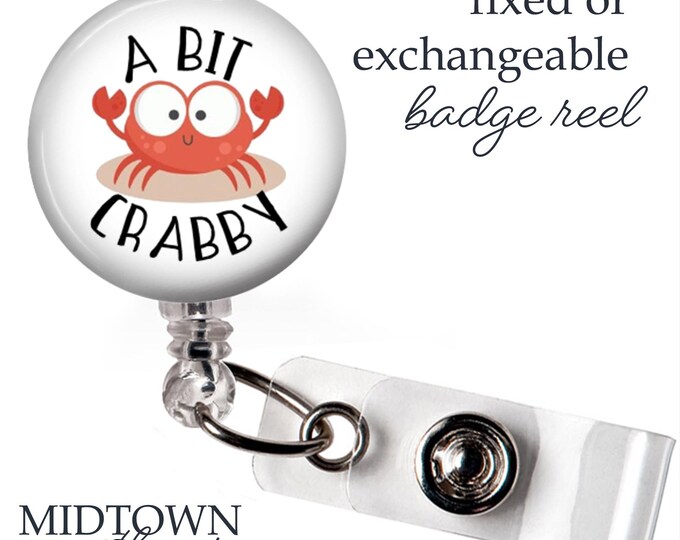 A Bit Crabby Badge Reel or Exchangeable Topper