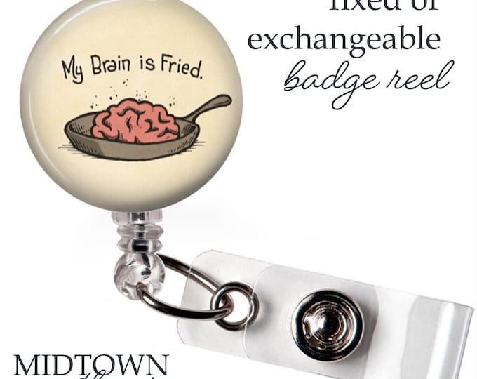 Brain is Fried Badge Reel or Exchangeable Topper