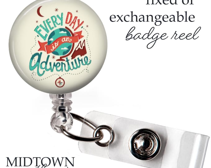 Every Day is an Adventure Badge Reel or Exchangeable Topper