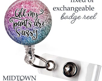 Sassy Pants Glitter Badge Reel or Exchangeable Topper