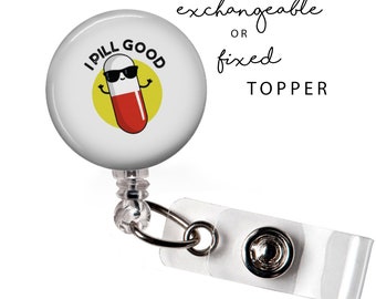 MED - I Pill Good Badge Reel or Exchangeable Button