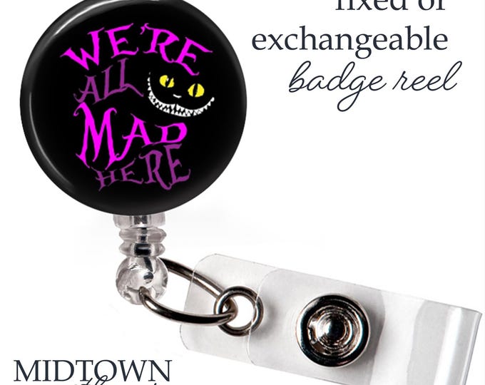 We're All Mad Badge Reel or Exchangeable Topper