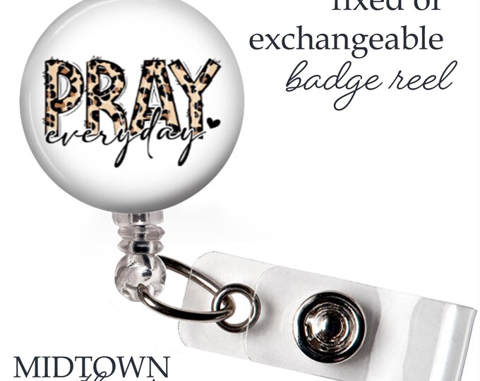 Pray Everyday Badge Reel or Exchangeable Topper
