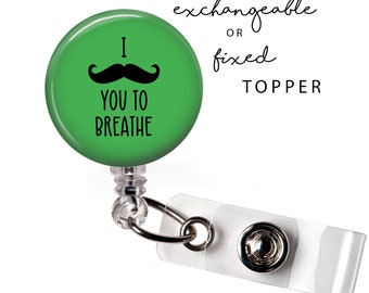 MED - I Mustache You to Breathe Badge Reel or Exchangeable Button