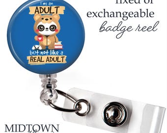 Not Like a Real Adult Badge Reel or Exchangeable Topper