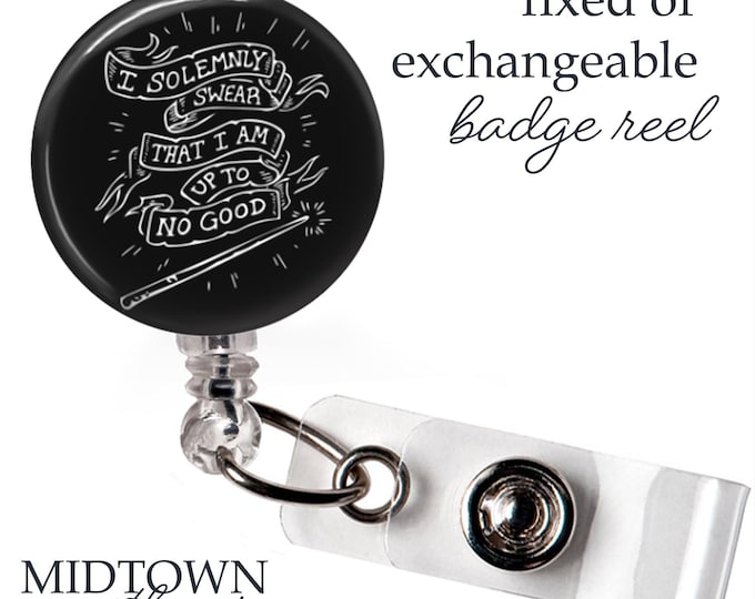 Solemnly Swear Badge Reel or Exchangeable Topper