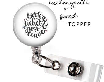 TRA - Book a Ticket and Just Leave Badge Reel or Exchangeable Button