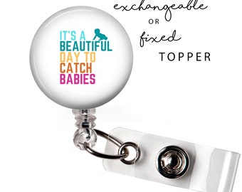 MED - A Beautiful Day to Catch Babies Badge Reel or Exchangeable Button